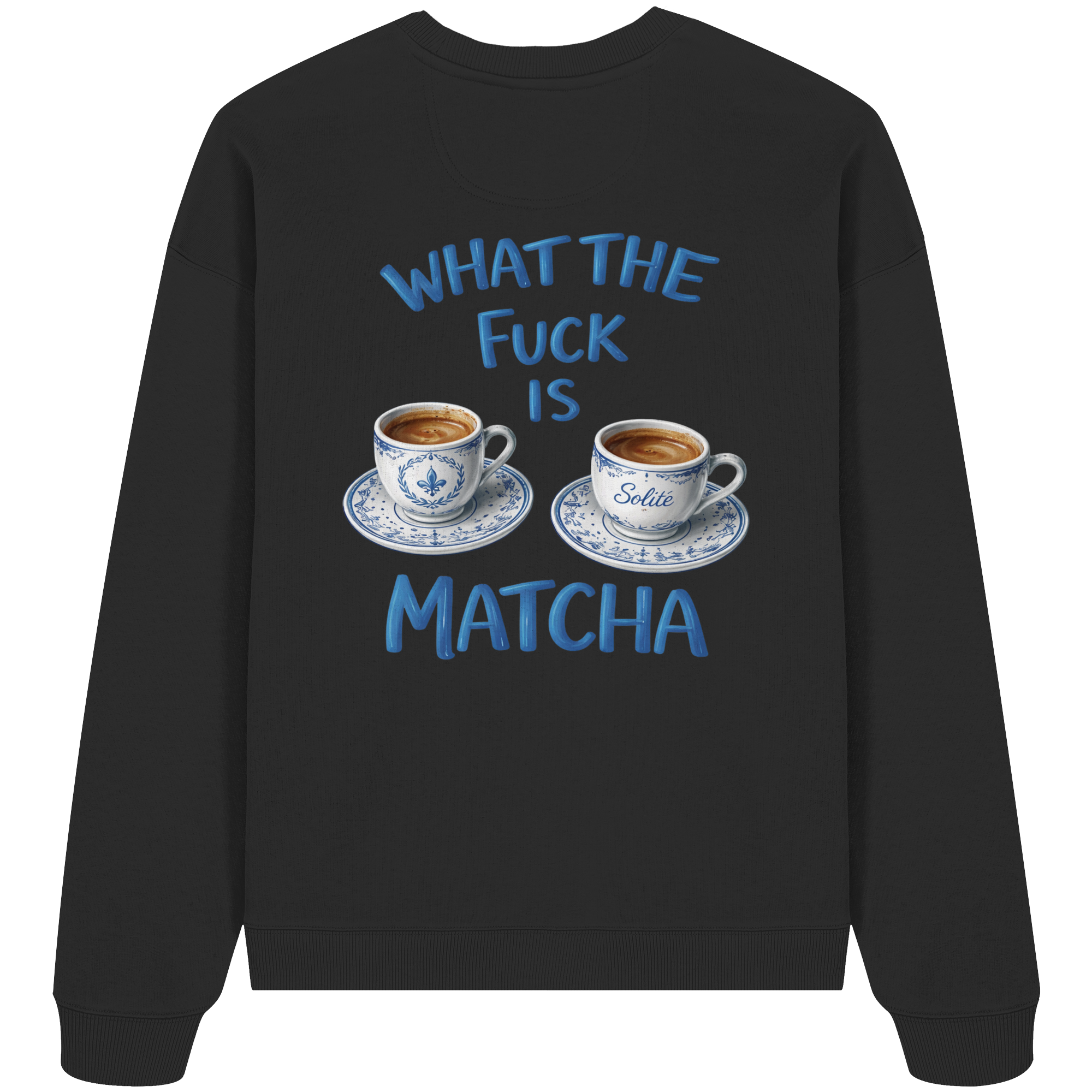 What The Fuck Is Matcha - Organic Oversize Sweatshirt