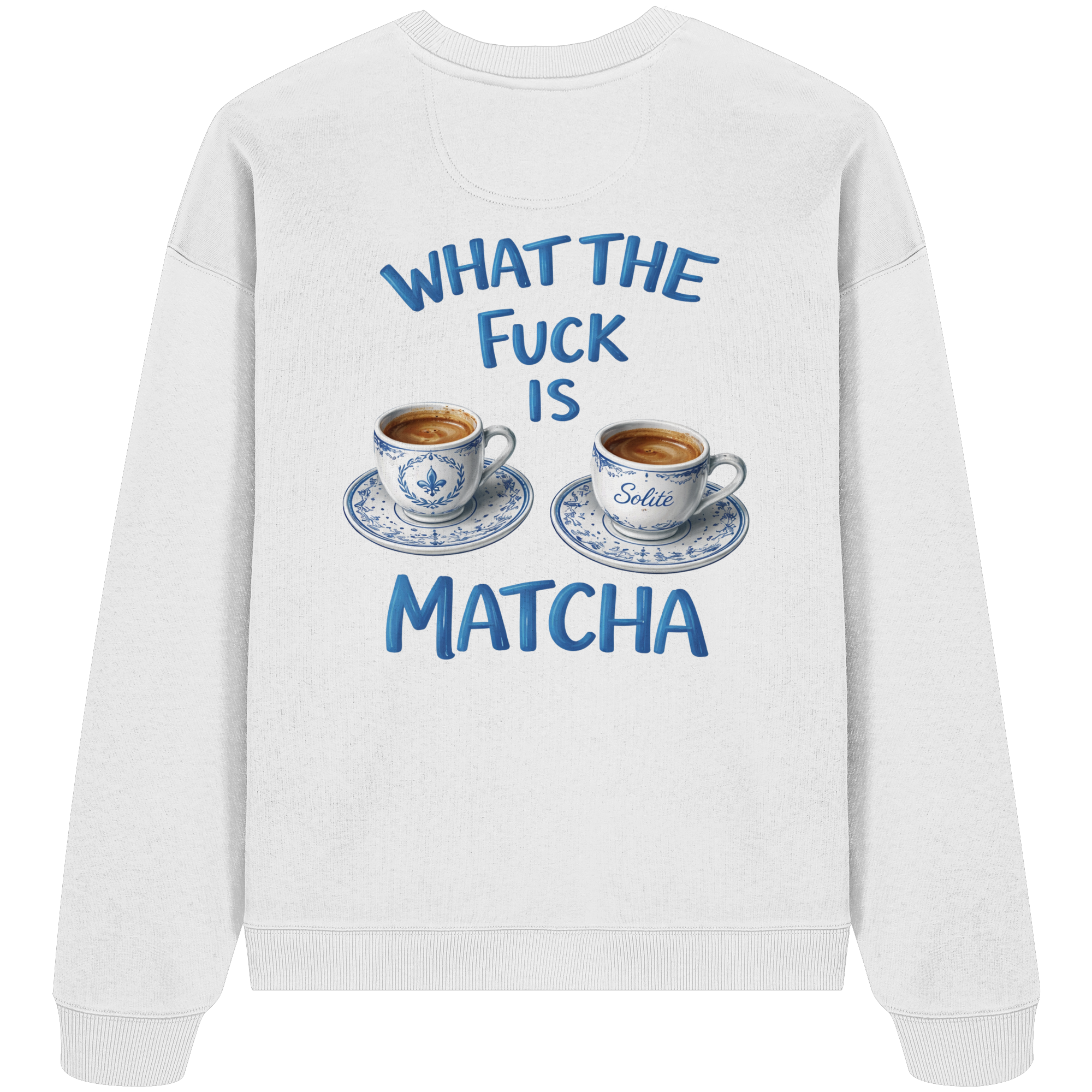 What The Fuck Is Matcha - Organic Oversize Sweatshirt