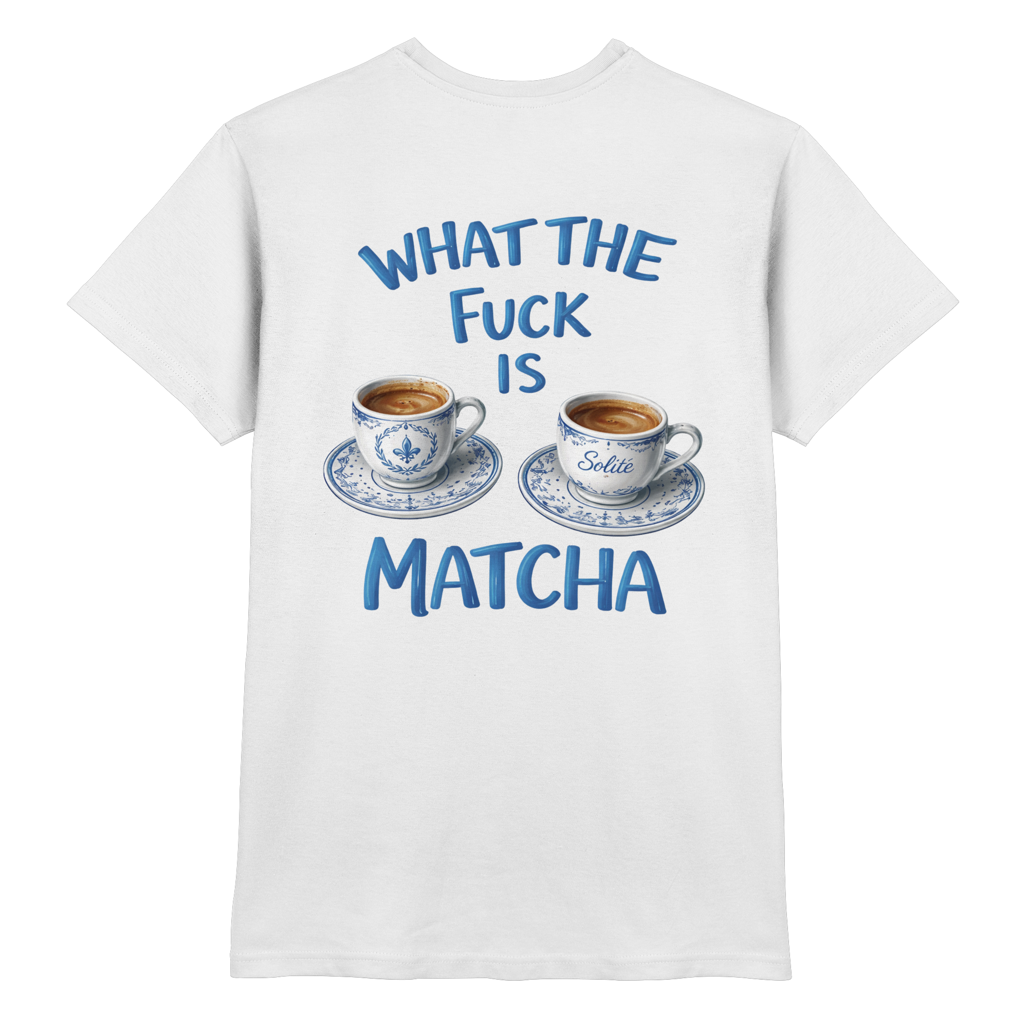 What The Fuck Is Matcha - Premium Shirt